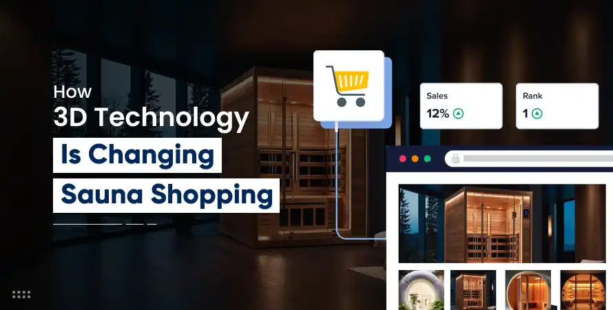 How 3D Technology Is Changing Sauna Shopping